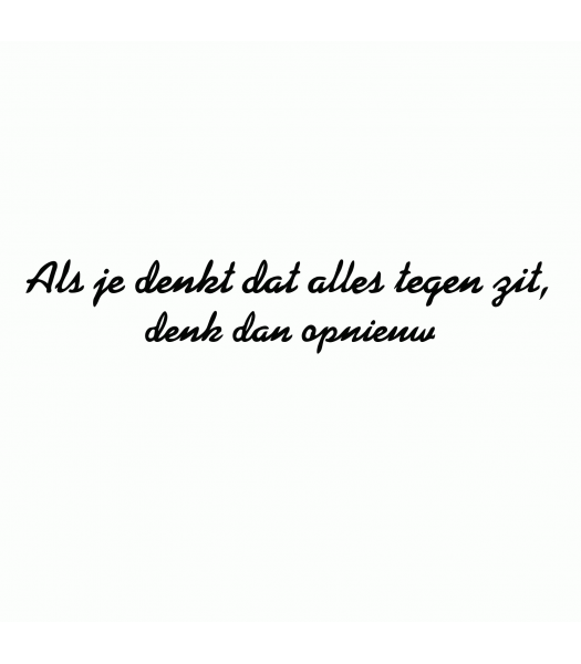 Als je denkt dat alles tegen zit, denk dan opnieuw - Decoratie stickers