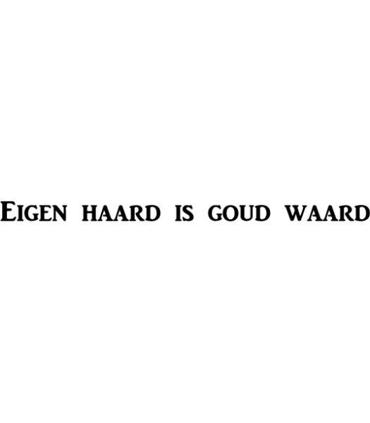 Eigen haard is goud waard - 