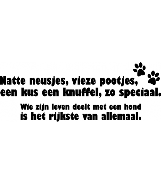 Natte neusjes, vieze pootjes, een kus een knuffel, zo speciaal. - Spreuken