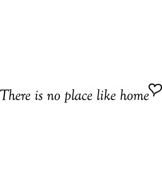 There is no place like home - Spreuken